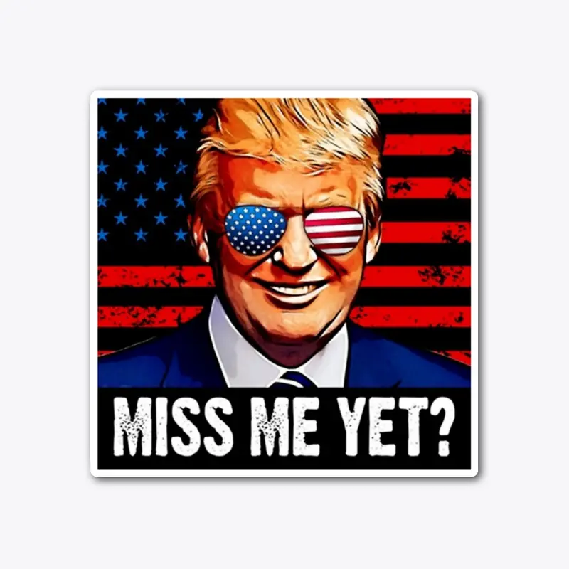 Miss Me Yet?